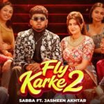 Fly Karke 2 Lyrics – Sabba | Punjabi Song Lyrics — Lyrixwala.com