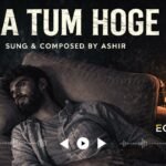 Kia Tum Hoge Lyrics – Ashir | Hindi Song Lyrics — Lyrixwala.com