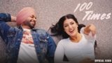 100 Times Lyrics – Jordan Sandhu | Punjabi Song
