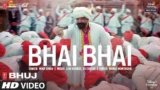 Bhai Bhai Lyrics – Bhuj | Mika Singh | Bollywood song