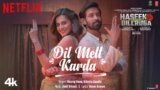 Dil Melt Karda Lyrics Haseen Dillruba | Hindi song 2021