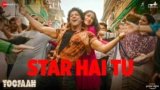 Star Hai Tu Lyrics – Toofaan | Latest Hindi Bollywood song