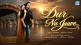 Dur Na Jaave Lyrics – Mihiir Sharrma | Hindi Song