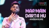 Maa Main Darta Hu Lyrics – Ansh4sure | Hustle 5