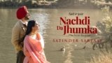 Nachdi Da Jhumka Lyrics – Satinder Sartaaj | Punjabi Song