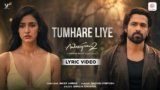 Tumhare Liye Lyrics – Shreya Ghoshal | Awarapan 2